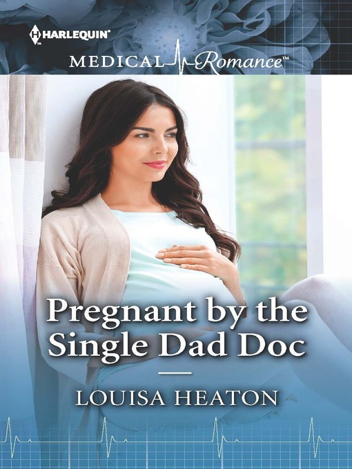Title details for Pregnant by the Single Dad Doc by Louisa Heaton - Available
